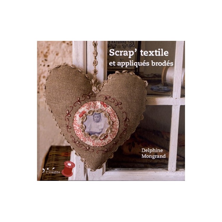 LIVRE SCRAP TEXTILE ET APPLIQUES BRODES