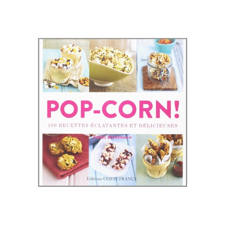 LIVRE POP-CORN 100 RECETTES ECLATANTES ET DELICIEUSES DE CAROL BECKERMAN