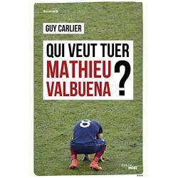 LIVRE QUI VEUT TUER MATHIEU VALBUENA ?