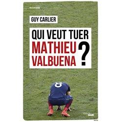 LIVRE QUI VEUT TUER MATHIEU VALBUENA ?