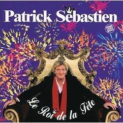 CD AUDIO PATRICK SEBASTIEN LE ROI DE LA FETE