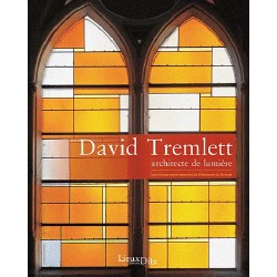 LIVRE DAVID TREMLETT, ARCHITECTE DE LUMIERE LES VITRAUX CONTEMPORAINS DE VILLENAUXE-LA-GRANDE