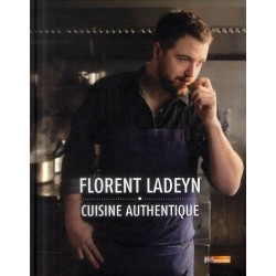 LIVRE FLORENT LADEYN CUISINE AUTHENTIQUE