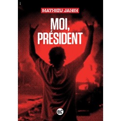 LIVRE MOI, PRESIDENT PAR MATHIEU JANIN