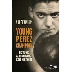 LIVRE YOUNG PEREZ CHAMPION DE TUNIS A AUSCHWITZ SON HISTOIRE