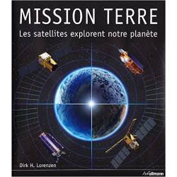 LIVRE MISSION TERRE LES SATELLITES EXPLORENT NOTRE PLANETE