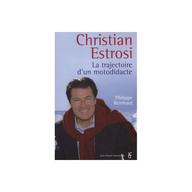 LIVRE CHRISTIAN ESTROSI LA TRAJECTOIRE D UN MOTODIDACTE