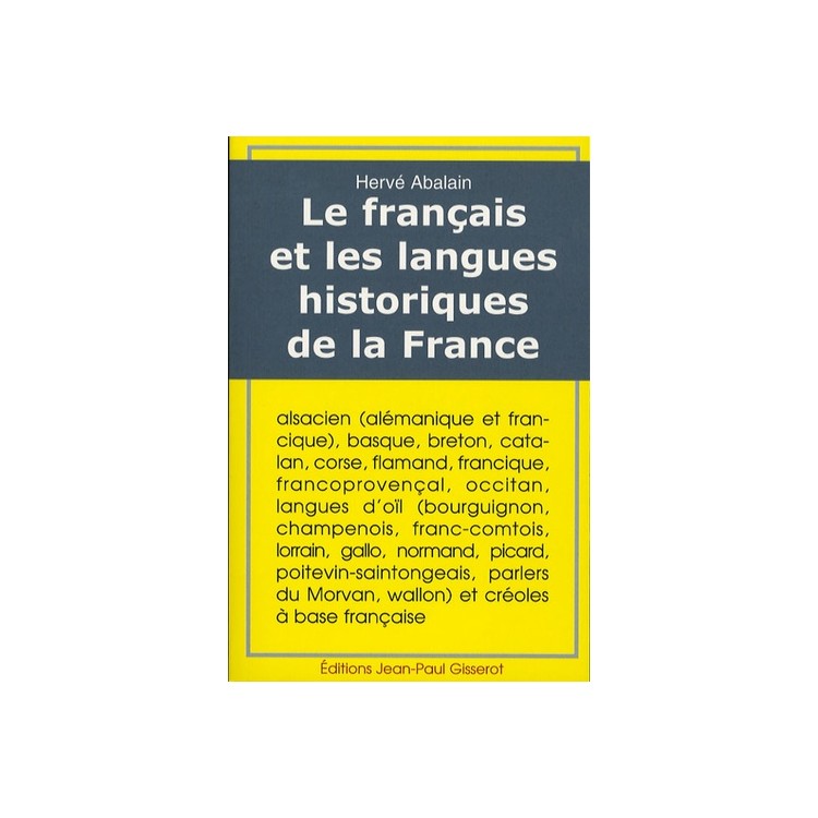 LIVRE LE FRANCAIS ET LES LANGUES HISTORIQUES DE LA FRANCE PAR HERVE ABALAIN