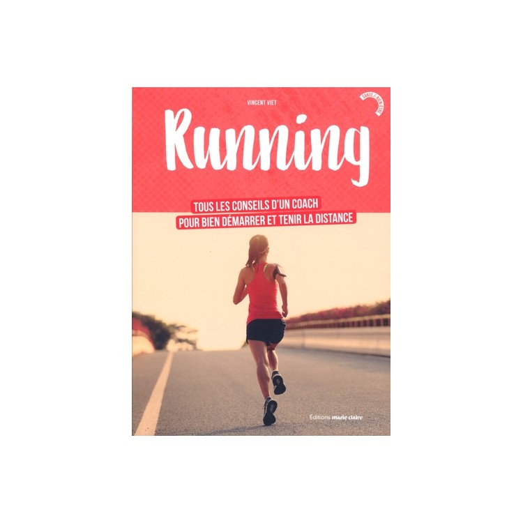 LIVRE RUNNING TOUS LES CONSEILS D UN COACH POUR BIEN DEMARRER ET TENIR LA DISTANCE