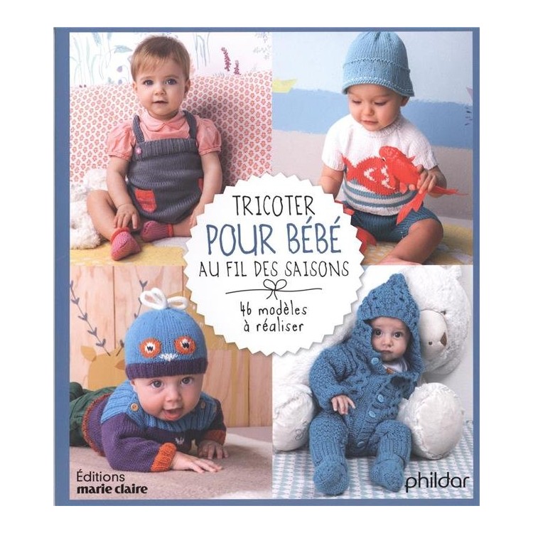 LIVRE TRICOTER POUR BEBE AU FIL DES SAISONS - 46 MODELES A REALISER