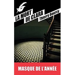 LIVRE LA MORT DE CLARA - PRIX DU MASQUE DE L ANNEE 2015 - HIERRY BOURCY