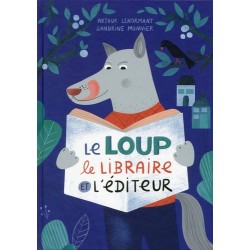 LIVRE LE LOUP, LE LIBRAIRE ET L EDITEUR PAR ARTHUR LENORMAND, SANDRINE MONNIER (ILLUSTRATIONS)